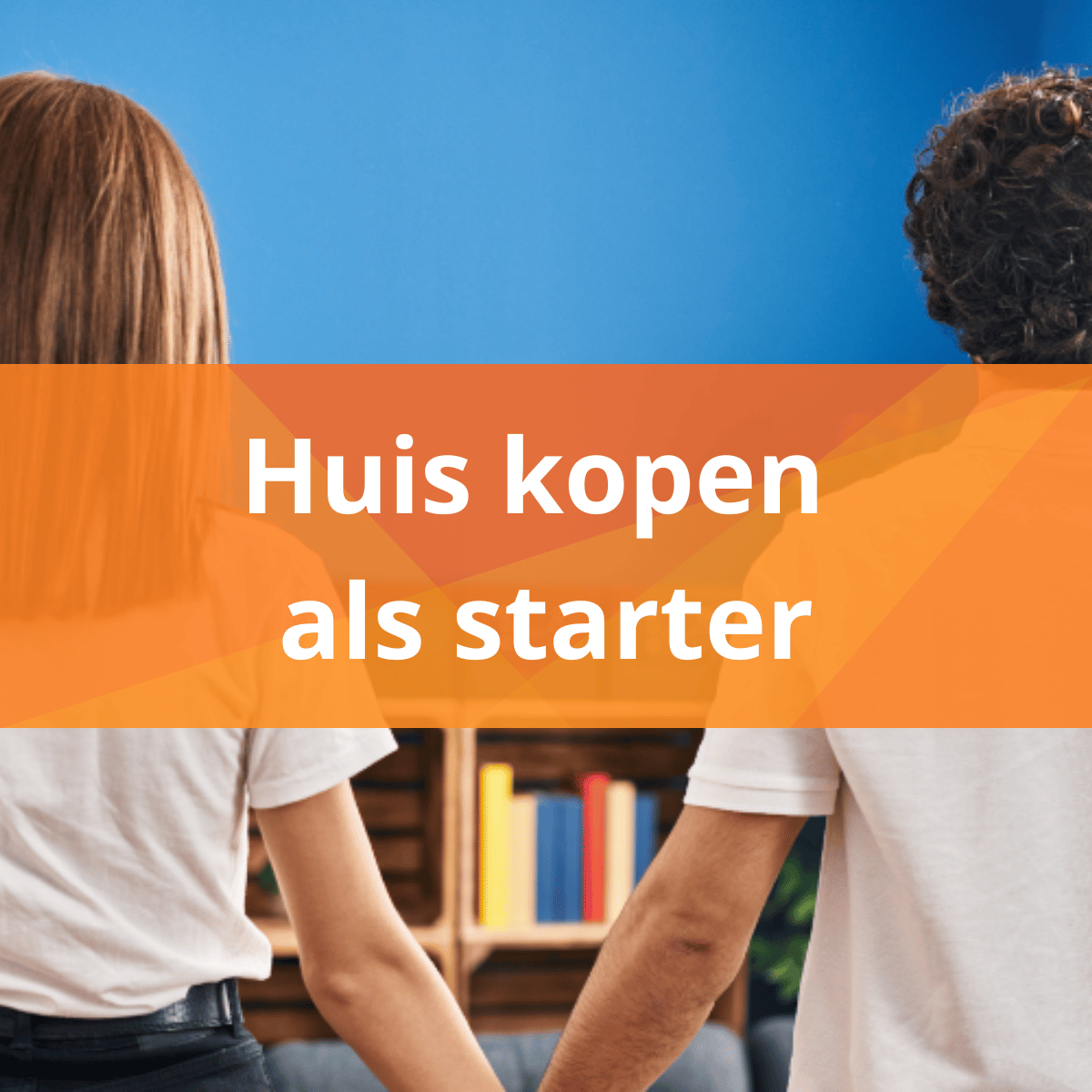 Als starter een huis kopen