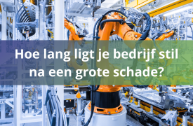 Hoe lang ligt je bedrijf stil na een grote schade?