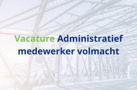Vacature administratief medewerker volmacht