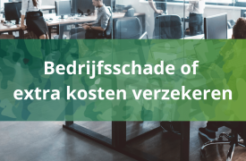 Extra kosten of bedrijfsschade verzekeren?