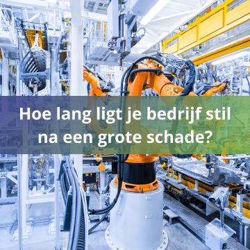 Hoe lang ligt je bedrijf stil na een grote schade?