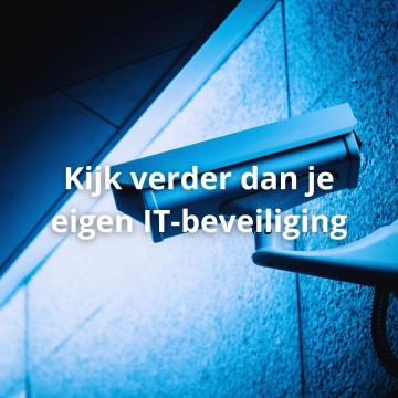 Cyberrisico's: kijk verder dan je eigen IT-beveiliging